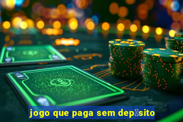 jogo que paga sem dep贸sito