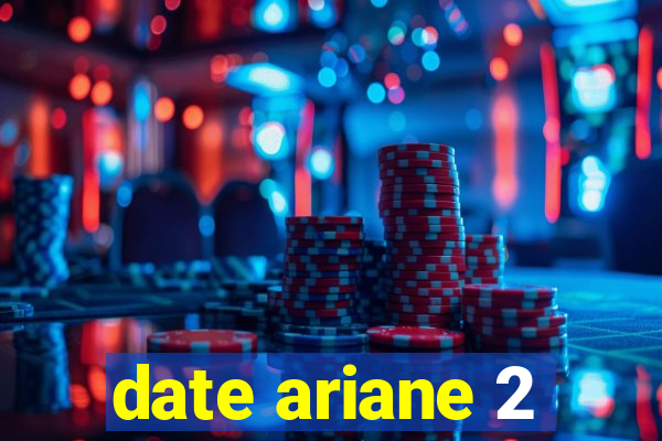 date ariane 2