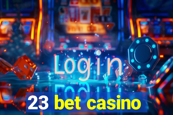 23 bet casino