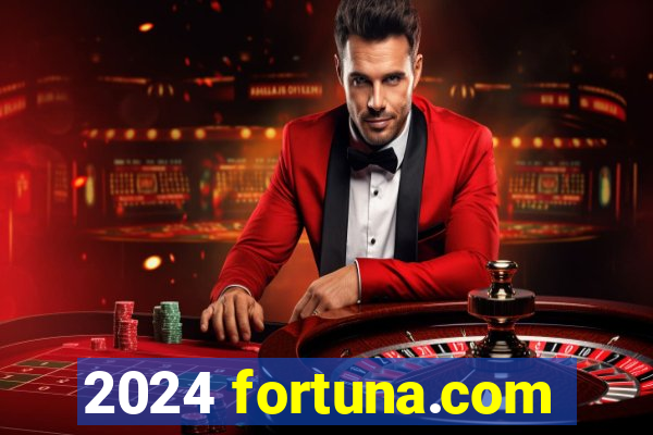 2024 fortuna.com