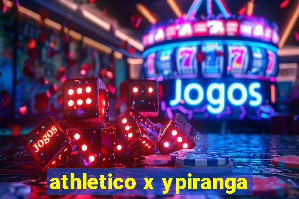 athletico x ypiranga