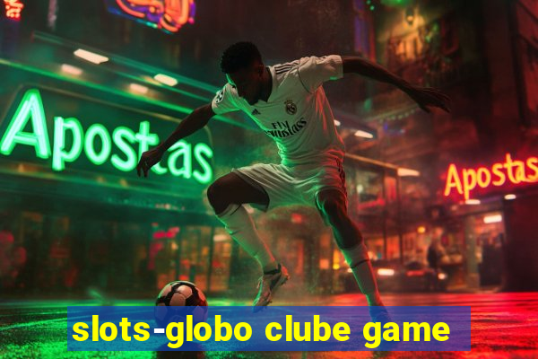 slots-globo clube game