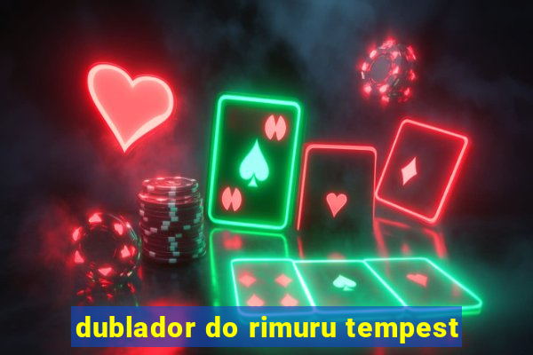 dublador do rimuru tempest