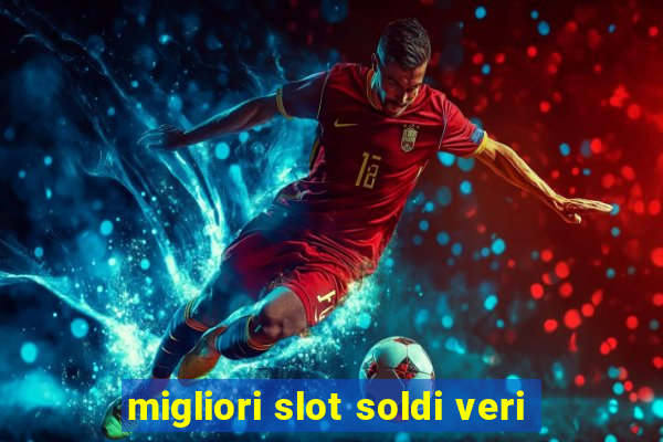 migliori slot soldi veri