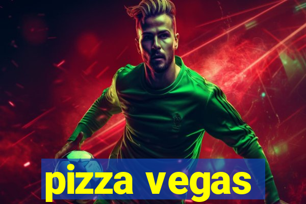 pizza vegas