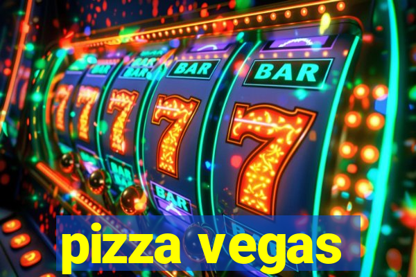 pizza vegas