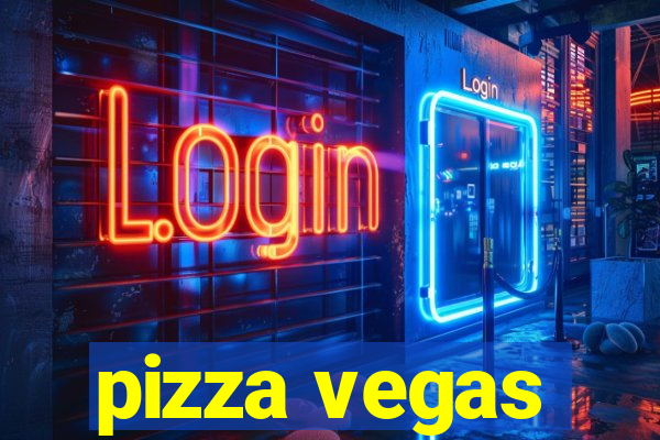 pizza vegas