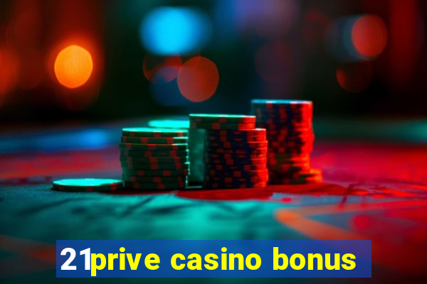 21prive casino bonus