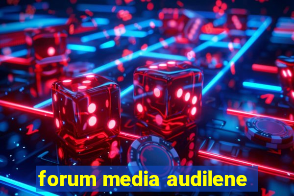 forum media audilene