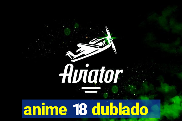 anime 18 dublado