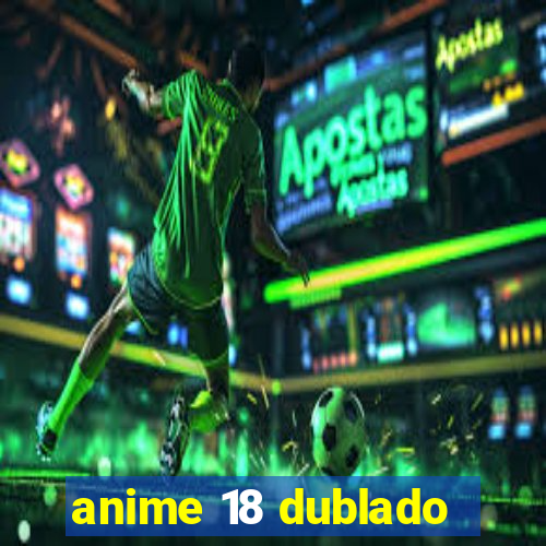 anime 18 dublado