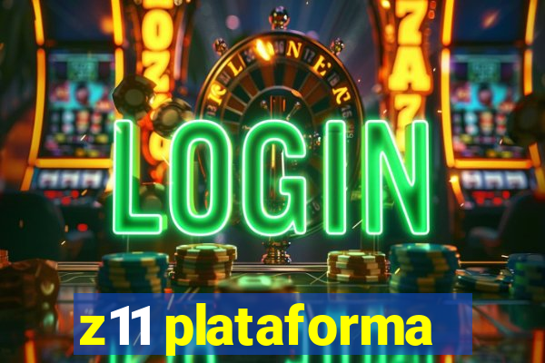 z11 plataforma