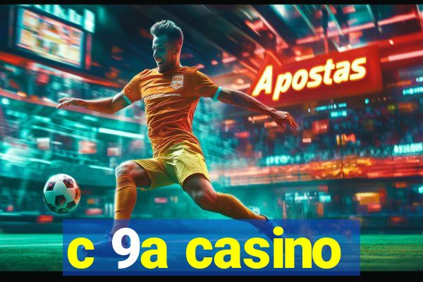 c 9a casino