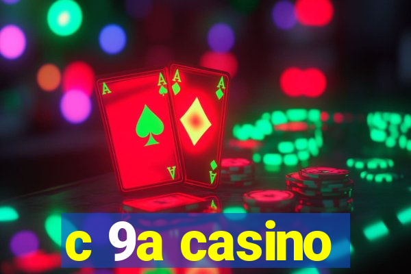 c 9a casino