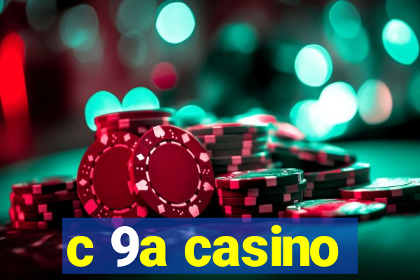 c 9a casino