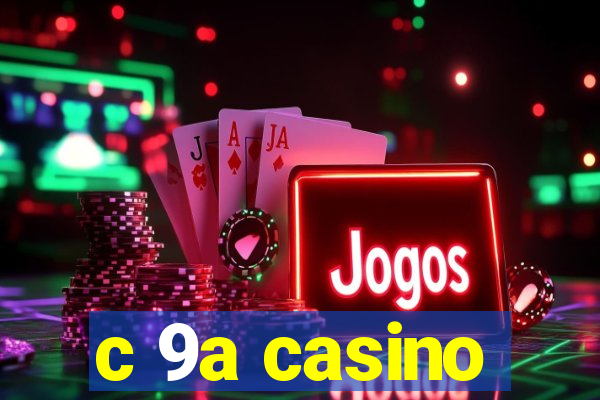 c 9a casino