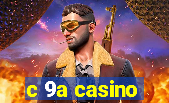 c 9a casino