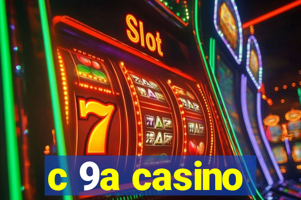 c 9a casino