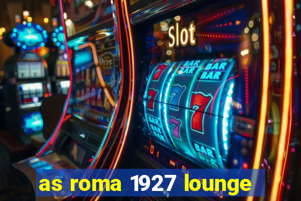 as roma 1927 lounge