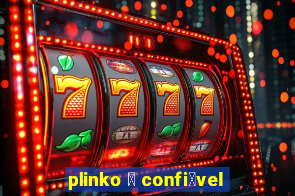 plinko 茅 confi谩vel