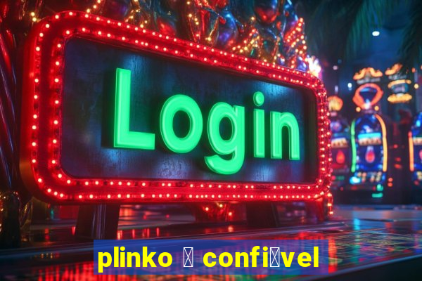 plinko 茅 confi谩vel