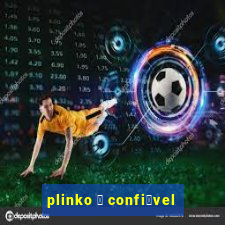 plinko 茅 confi谩vel