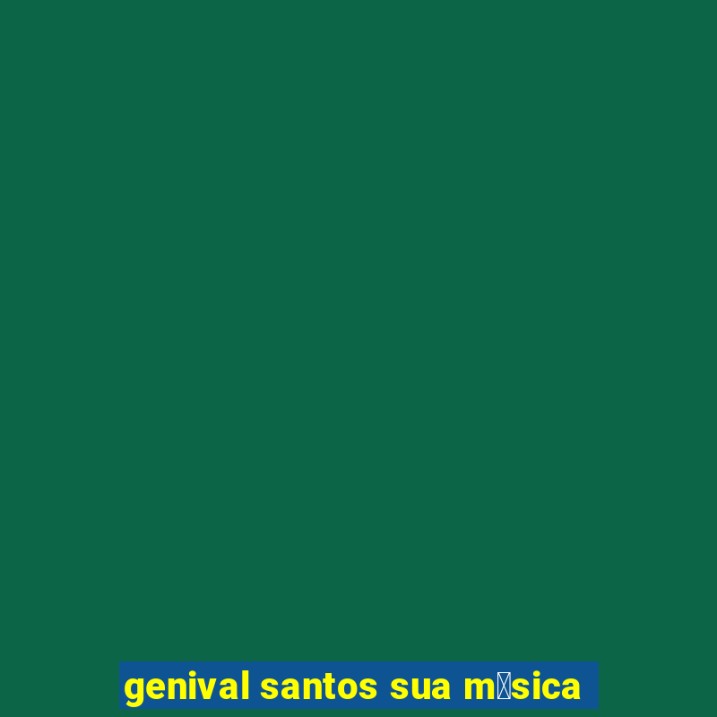 genival santos sua m煤sica