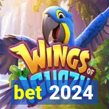 bet 2024