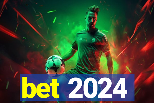 bet 2024