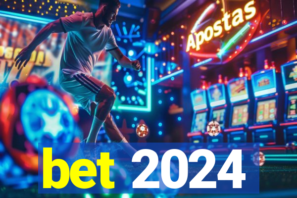 bet 2024