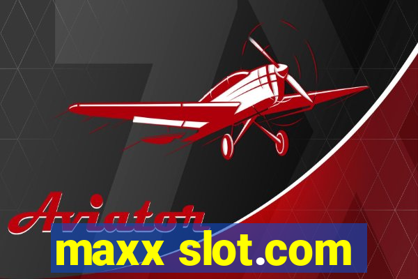 maxx slot.com