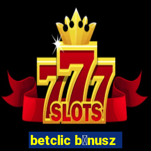 betclic b贸nusz