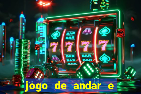 jogo de andar e ganhar dinheiro