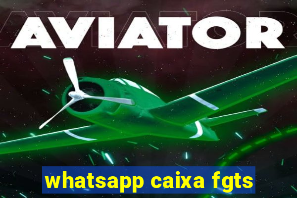 whatsapp caixa fgts