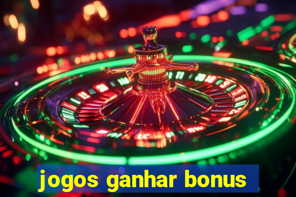 jogos ganhar bonus