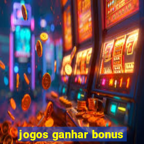 jogos ganhar bonus