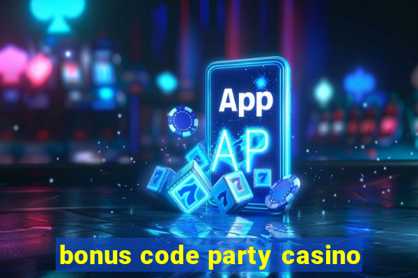 bonus code party casino