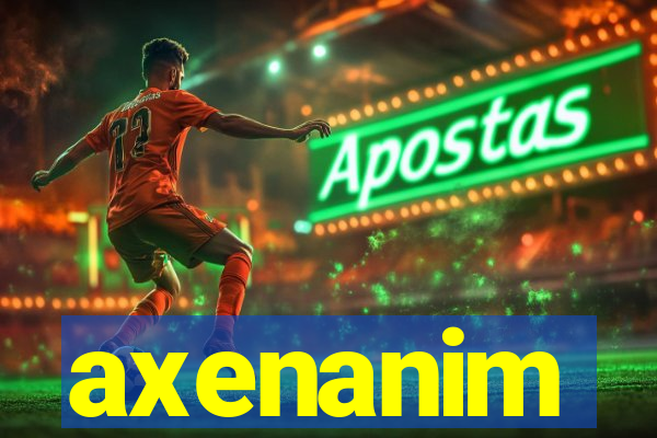 axenanim