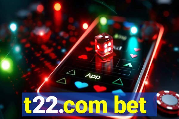 t22.com bet