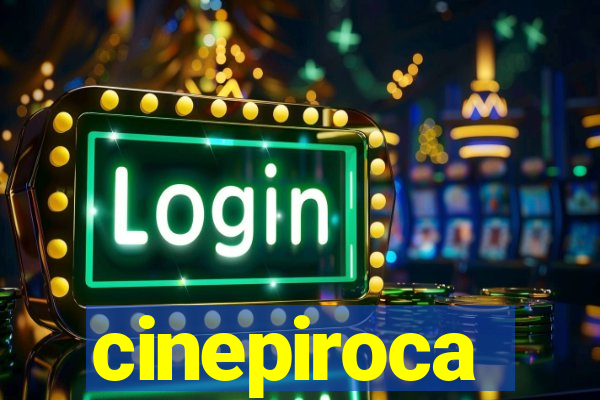 cinepiroca