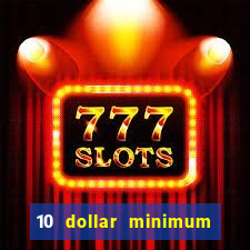 10 dollar minimum deposit online casino