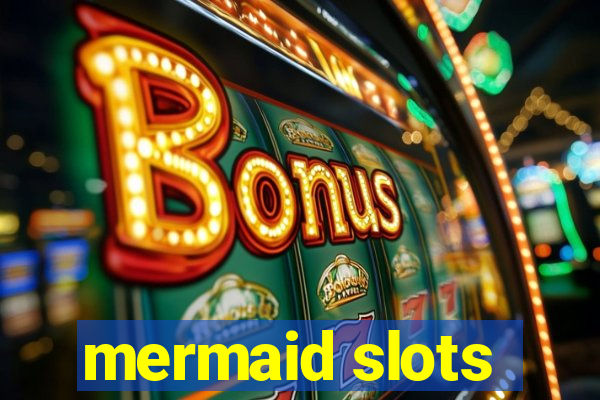 mermaid slots