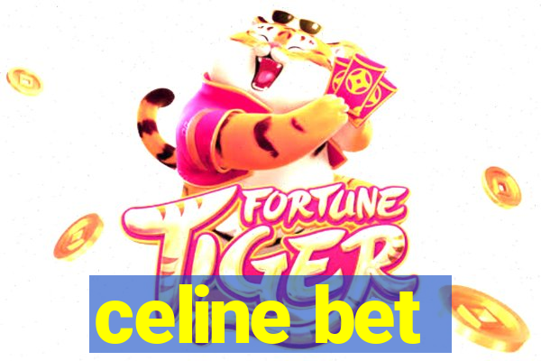 celine bet