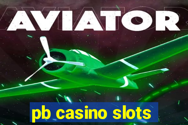 pb casino slots