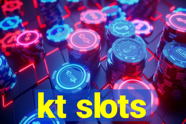 kt slots