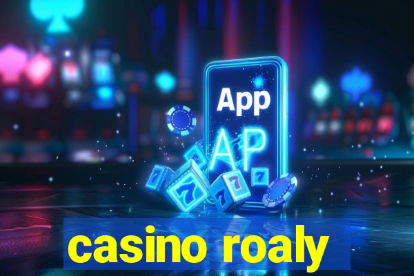 casino roaly