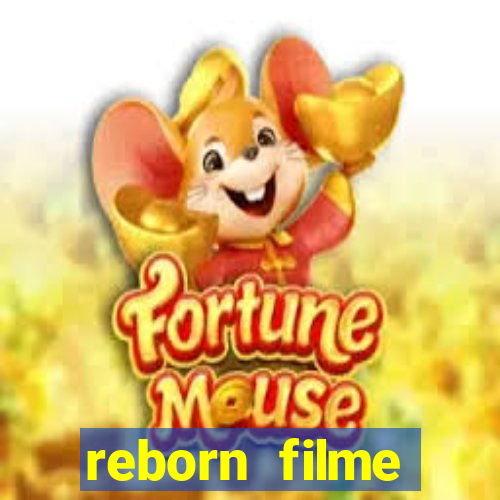 reborn filme completo dublado