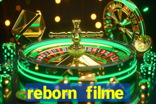 reborn filme completo dublado