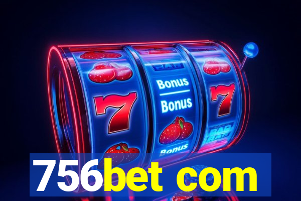 756bet com