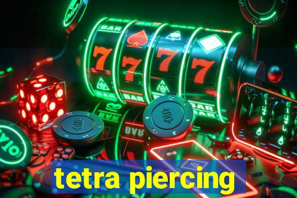 tetra piercing